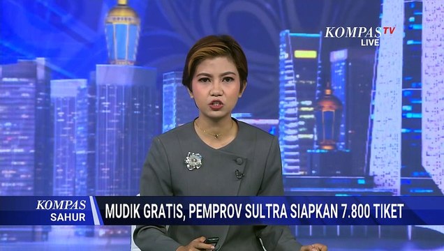 Pemprov Sultra Siapkan 7.800 Tiket Mudik Gratis Jalur Laut untuk Lebaran 2026 | KOMPAS SAHUR