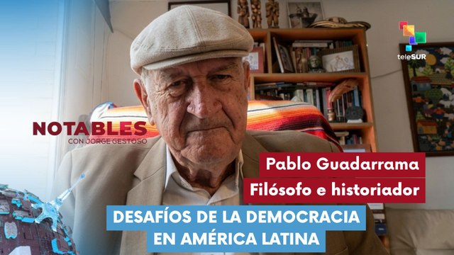 NOTABLES | Pablo Guadarrama | Desafíos de la democracia en América Latina 05-03-2026