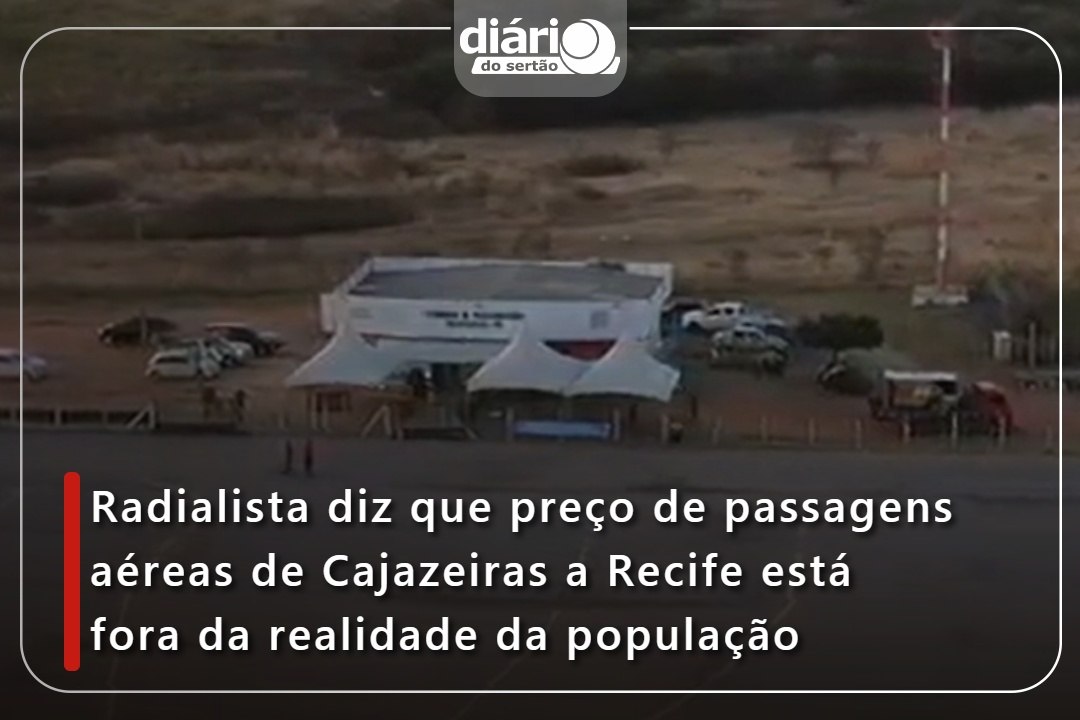 Radialista diz que preço de passagens aéreas de Cajazeiras a Recife está fora da realidade