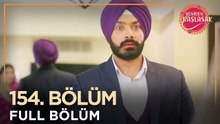 Yeniden Başlasak Hint Dizisi | 154. Bölüm 💓