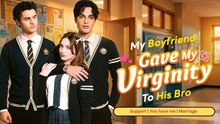 Boyfriend Gave My Virginity To His Bro - Web Dramma (2026) [Eng Sub]