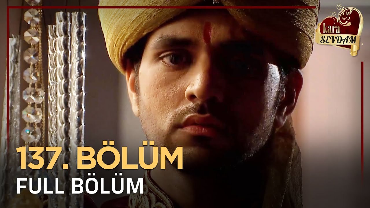 Kara Sevdam Hint Dizisi 137. Bölüm