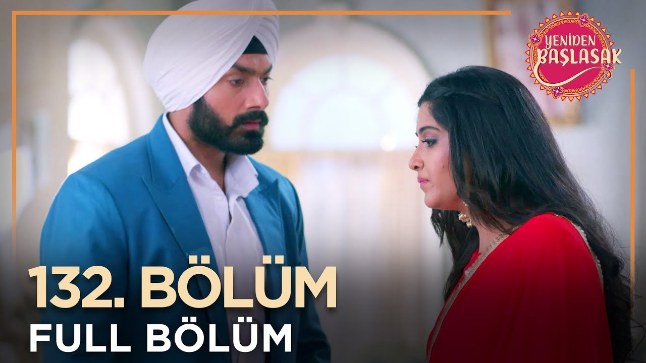 Yeniden Başlasak Hint Dizisi | 132. Bölüm 💓