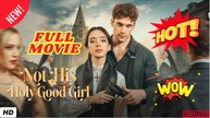 Not His Holy Good Girl – Full HD Movie | English Sub