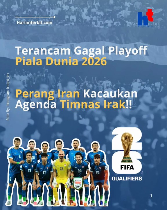 Terancam Gagal Playoff Piala Dunia 2026, Perang Iran Kacaukan Agenda Timnas Irak!!