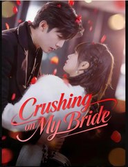 Crushing on My Bride- Full Drama Movie English Sub