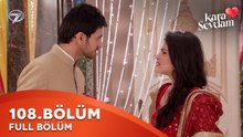 Kara Sevdam Hint Dizisi 108. Bölüm | Kısa Versiyon