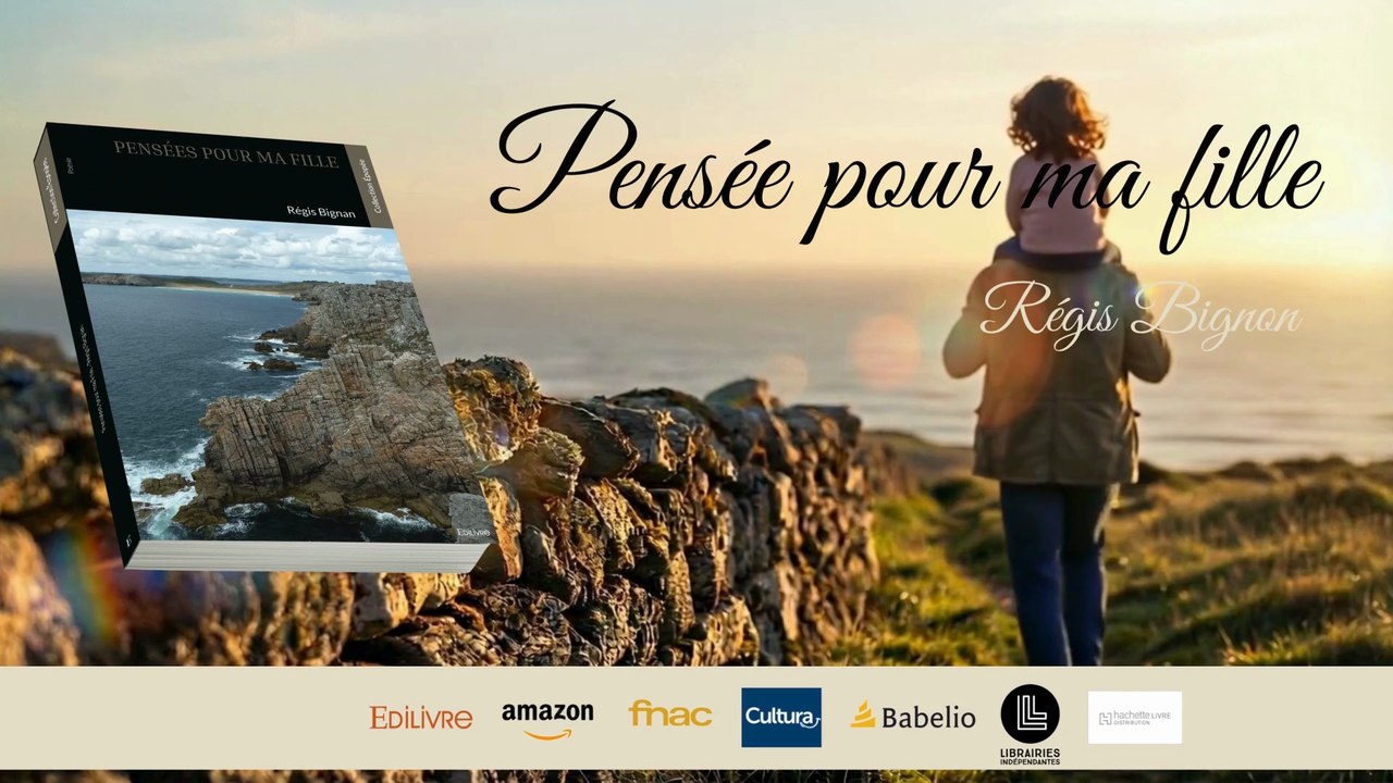 Pensées pour ma fille Un père écrit à sa fille - Un recueil poétique de Régis Bignan