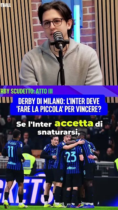 Derby di Milano_ L'Inter deve 'fare la piccola' per vincere_(1)
