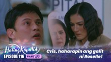 Hating Kapatid: Cris, haharapin ang galit ni Roselle! (Episode 116 - Part 2/3)
