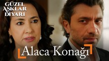 Alaca Konağı - Güzel Aşklar Diyarı
