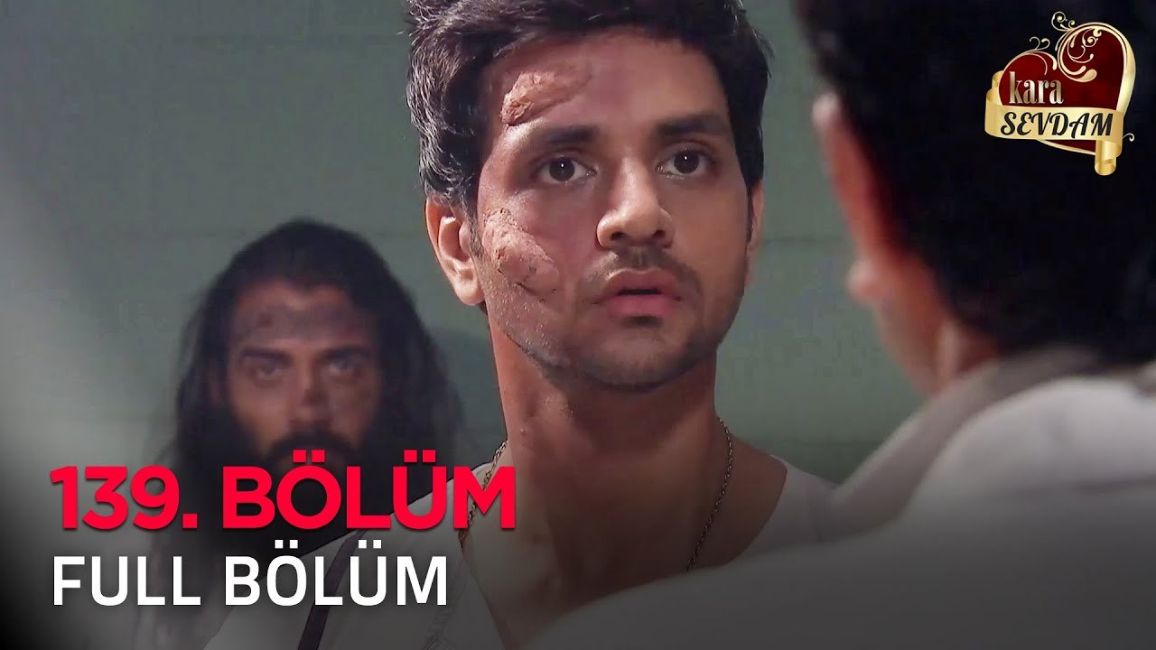 Kara Sevdam 139. Bölüm