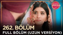 Yeniden Başlasak Hint Dizisi | 262. Bölüm  ( Uzun Versiyon) 💓