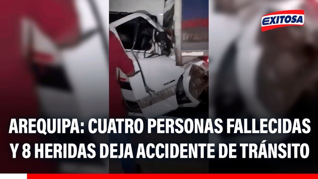 Arequipa: Cuatro personas fallecidas y 8 heridas deja accidente de tránsito