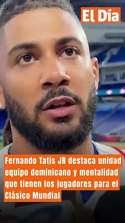Fernando Tatis JR destaca unidad equipo dominicano y mentalidad que tienen los jugadores para el Clásico Mundial