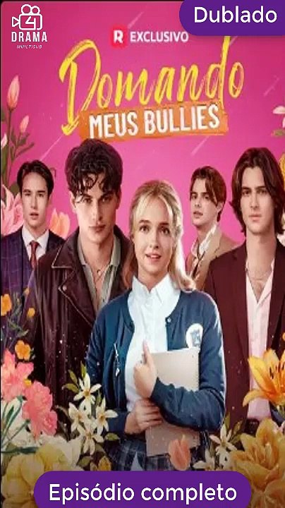 [Dublado PT] Domando meus Bullies Série Completa