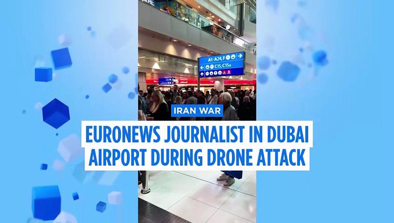 Euronews journalist seeks shelter at Dubai airport during Iranian drone attack