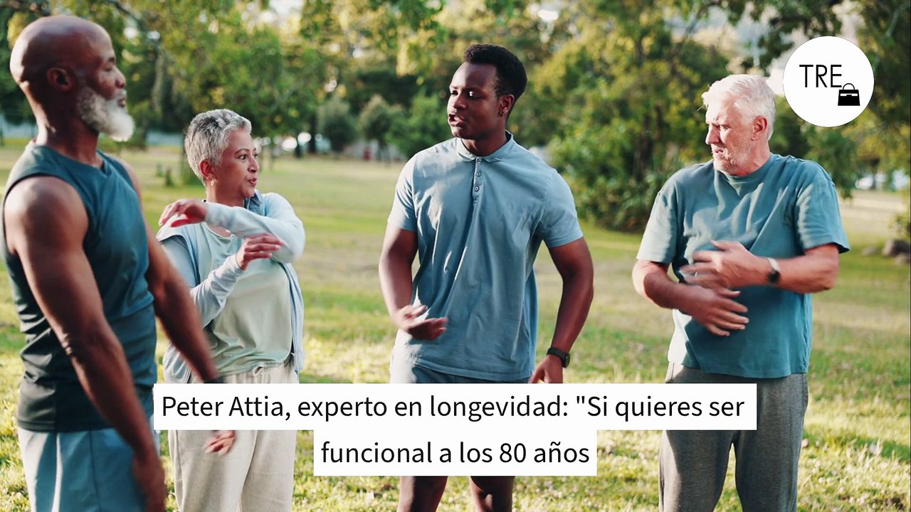 Peter Attia, experto en longevidad: "Si quieres ser funcional a los 80 años, tu ejercicio semanal debe tener estos cuatro pilares"