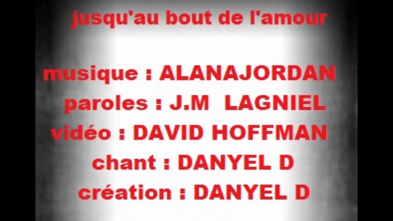 JUSQU'AU'  BOUT  DE  L'AMOUR  par : DANYEL D