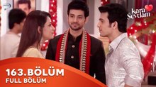 Kara Sevdam Hint Dizisi 163. Bölüm | Kısa Versiyon