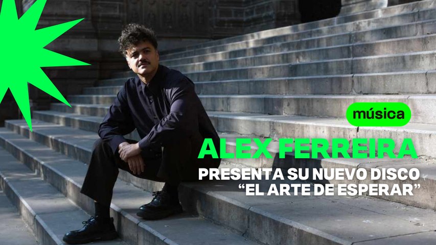 Alex Ferreira presenta su álbum El arte de esperar