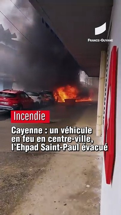 [GUYANE] Cayenne : un véhicule en feu en centre-ville, l'Ehpah Saint-Paul évacué
