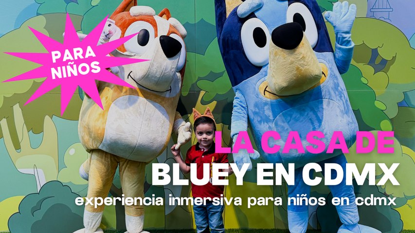 La Casa de Bluey en CDMX: Así es la experiencia para niños