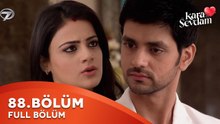 Kara Sevdam Hint Dizisi 88. Bölüm | Kısa Versiyon