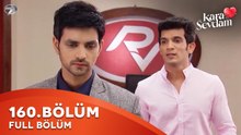 Kara Sevdam Hint Dizisi 160. Bölüm | Kısa Versiyon