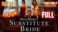 The Billionaire's Substitute Bride Full HD Short Drama I Best Romantic ShortFilms Hot Emotional Dark CEO Billionaire Romance New Series 2026