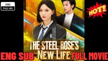 The Steel Rose's New Life ⭐🍉💚FULL MOVIES ENGLISH SUB (2026)