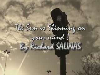 Richard SALINAS Presents The Sun iS Shinning On Your Mind !