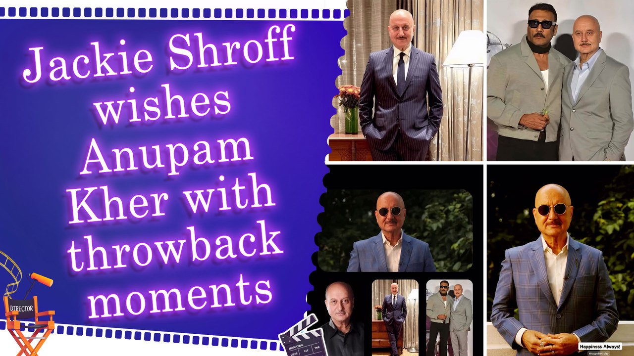 Jackie Shroff shares special birthday montage for Anupam Kher, celebrates their friendship
