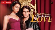 The Way Back into Love FULL MOVIE - He Left Her Dying - Then Returned as a Superstar [Full Movie] - Video Dailymotion