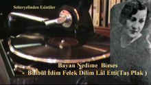 *Bayan Nedime Birses ♪♪♪   Bülbül Idim Felek Dilim Lal Etti