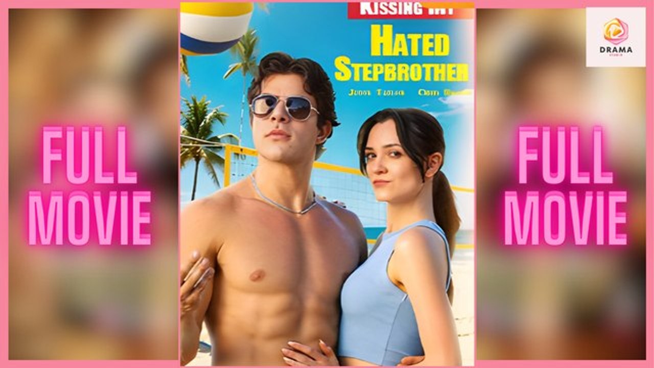 [New] Kissing My Hated Stepbrother #moreshort - Full Movie | Drama Hub