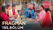 Yeniden Başlasak 195. Bölüm Fragmanı