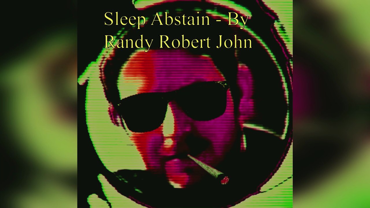 Sleep Abstain - By Randy Robert John