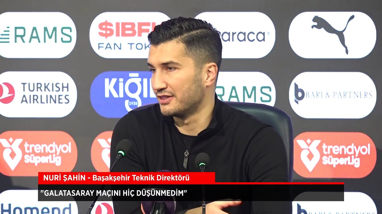 Başakşehir Teknik Direktörü Nuri Şahin: Galatasaray maçını hiç düşünmedim