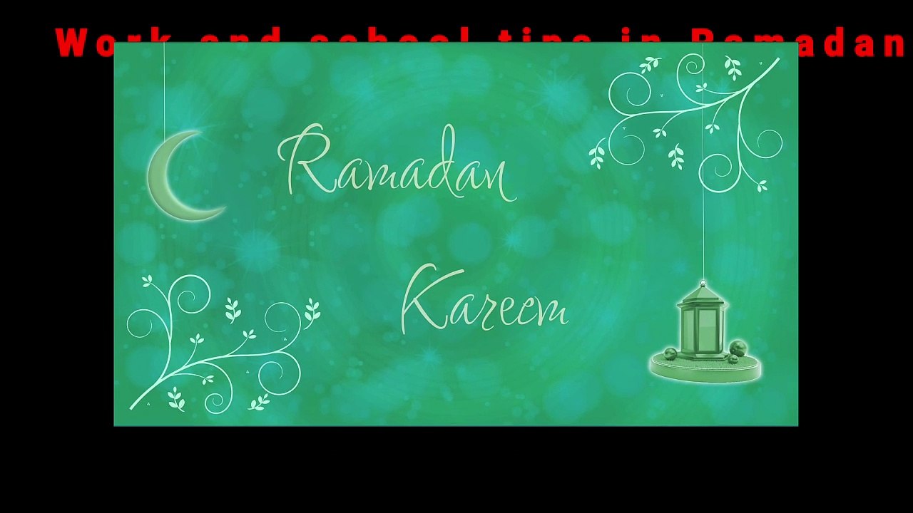 Work and school tips in Ramadan