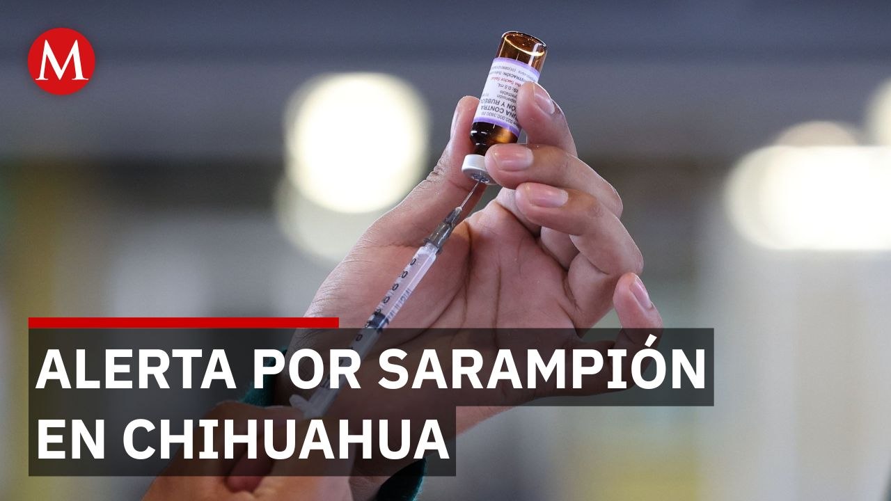 Chihuahua refuerza vacunación ante incremento de contagios y muertes de sarampión