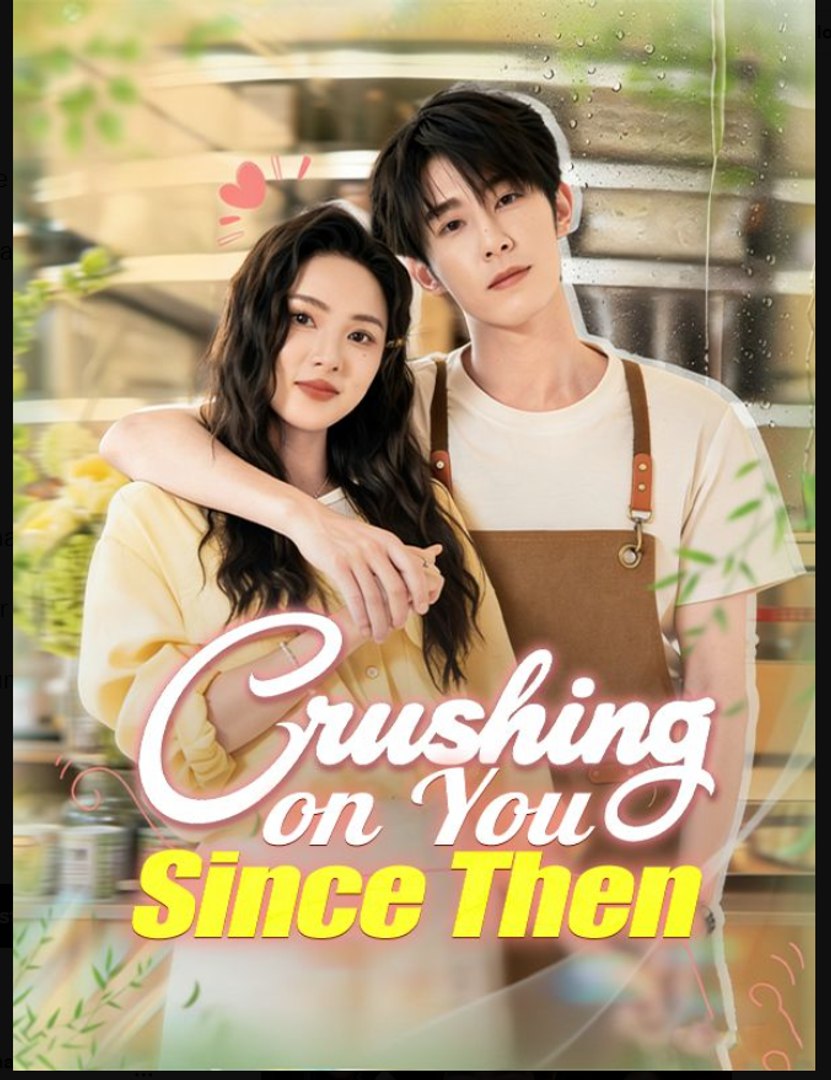 Crushing on You Since Then- Full Drama Movie English Sub