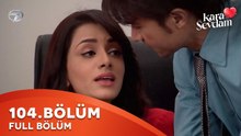 Kara Sevdam Hint Dizisi 104. Bölüm | Kısa Versiyon