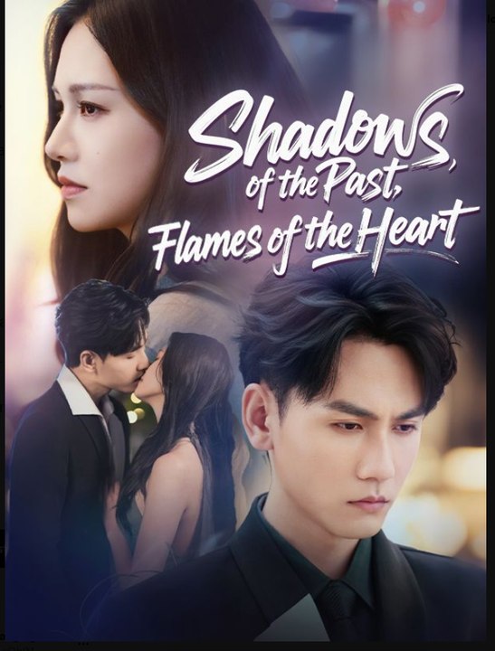 Shadows of the Past Flames of the Heart- Full Drama Movie English Sub