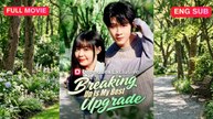 [EngSub] Breaking Up Is My Best Upgrade Chinese Movie