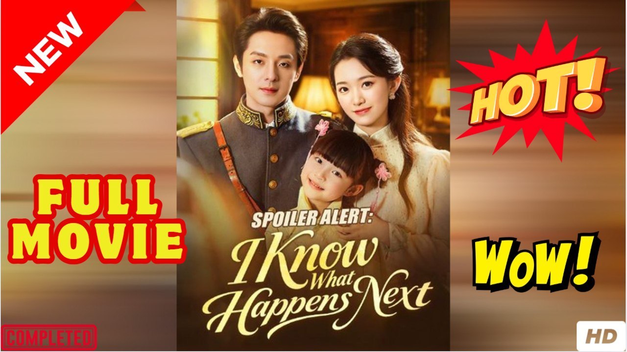 Spoiler Alert - I Know What Happens Next - Full Chinese Movie EngSub