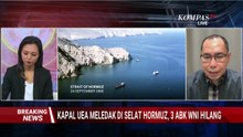 [FULL] Dubes RI untuk UEA Ungkap Kronologi dan Kondisi ABK WNI Kapal Tenggelam di Selat Hormuz