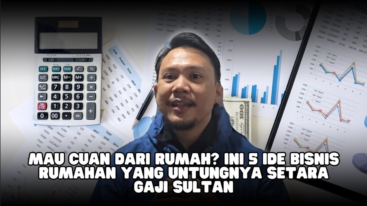 Mau Cuan dari Rumah? Ini 5 Ide Bisnis Rumahan yang Untungnya Setara Gaji Sultan