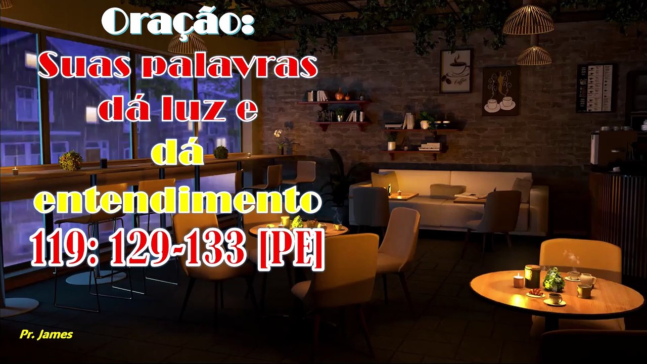Oração: Suas palavras dá luz e  dá entendimento, 119: 129-133