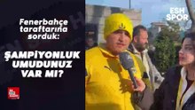 ESH Spor Fenerbahçe taraftarına sordu: Şampiyonluk umudunuz var mı?
